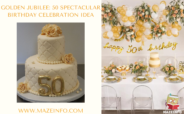 Golden jubilee: 50 spectacular birthday celebration idea