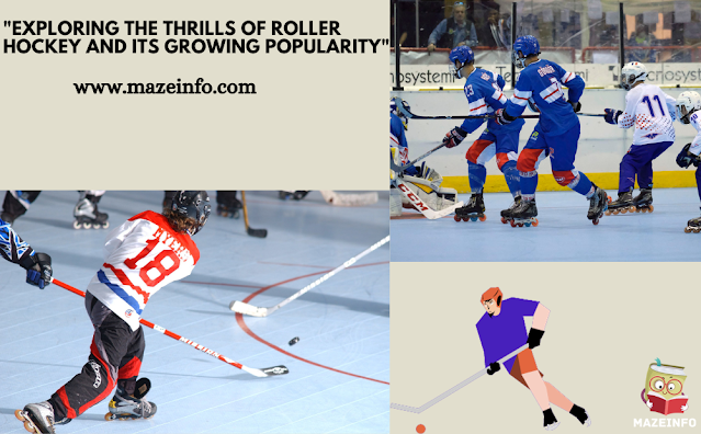 Exploring the thrills of roller hockey and its growing popularity