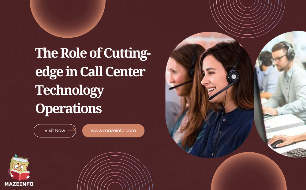 The role of cutting-edge in call center technology operations