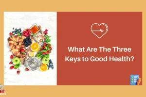 What are the three keys to good health?