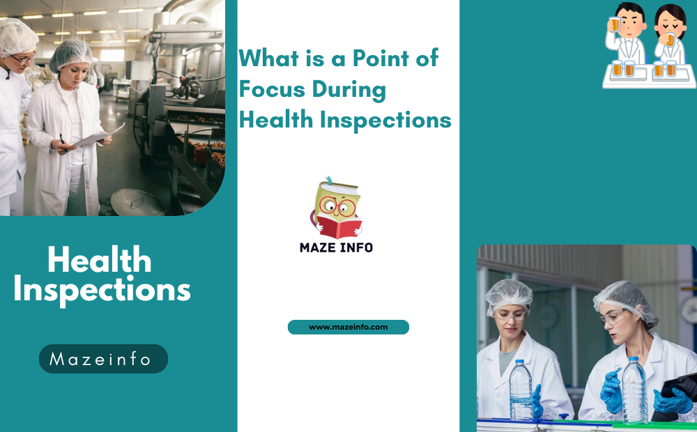 What is a point of focus during health inspections?