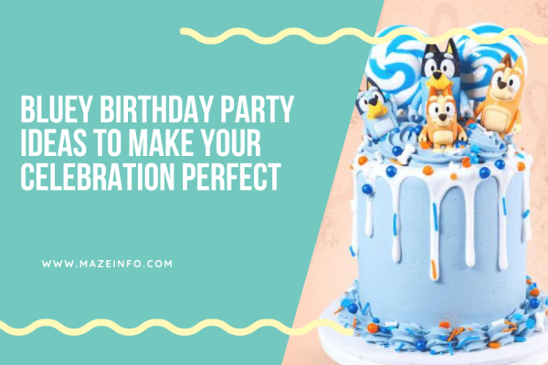 Bluey birthday party ideas to make your celebration perfect